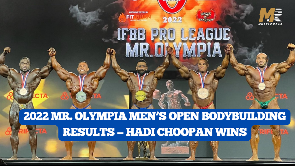 2022 Mr. Olympia Men’s Open Bodybuilding Results — Hadi Choopan Wins